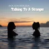 About Talking To A Stranger Song