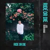 About Ride or Die Song