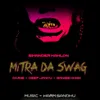 About Mitra Da Swag Song