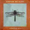 About Keeping Me Alive Song