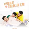 About Siêu Thích Em Song