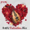 About Arabic Valentine Mix: Bahebak / Mansetshy / Malakt Eldonya / Wana Maak / Fe Alby Sortak Song