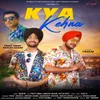 About Kya Kehna Song