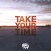About Take Your Time Song