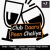 About Club Daaru Peen Chaliye Song