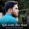 About Tujhe Dekhe Bina-Remix Version Song