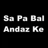 About Sa Pa Bal Andaz Ke Song