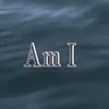 Am I