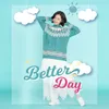 About Better Day Song