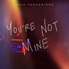 You're Not Mine