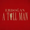 Erdoğan, A Tall Man