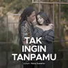 About Tak Ingin Tanpamu Song