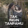 Tak Ingin Tanpamu