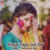 About Bhatar Pagla Gail Ba Song