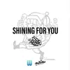 Shining for You