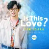 About Is This Love?-From "Why R U The Series' Song