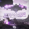 About Interrogation Was Successful Song