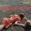 surrender to love