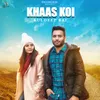 About Khaas Koi Song