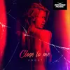 About Close to Me Song