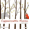 About CAPPUCCETTO ROSSO Song