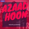 About Azaad Hoon Song