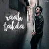 About Raah Takda Song