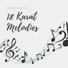 About 18 Karat Melodies Song