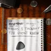 About Things I Thought You Didn't Know Song