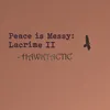 Peace Is Messy: Lacrime II