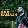 About Naa Samajh Song