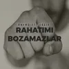 About Rahatımı Bozamazlar Song