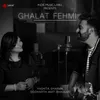 About Ghalat Fehmi Song