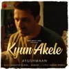 About Kyun Akele Song