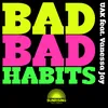 Bad Bad Habits-Original Vocal Mix