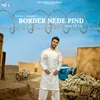 About Border Nede Pind Song