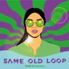 Same Old Loop