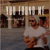 You Found Me