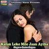 About Kafan Leke Mile Jaan Ayiha Song