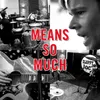 About Means so Much-Single Edit Song