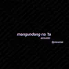 About Mangundang Na 'Ta-Acoustic Version Song