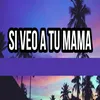 Si Veo a Tu Mama