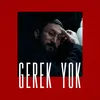 About Gerek Yok Song