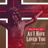 As I Have Loved You-Based on the Last Supper Discourses (John 13-17)