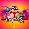 About No Party Song