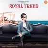 About Royal Trend Song