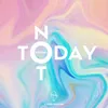 About Not Today Song