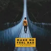 About Make Me Feel Bad Song