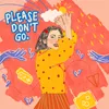 About Please Don't Go Song