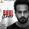 About Bhul Jande Song
